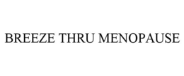 BREEZE THRU MENOPAUSE trademark