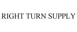 RIGHT TURN SUPPLY trademark
