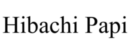 HIBACHI PAPI trademark