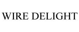 WIRE DELIGHT trademark