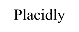 PLACIDLY trademark