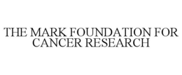 THE MARK FOUNDATION FOR CANCER RESEARCH trademark