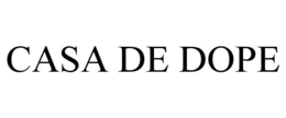 CASA DE DOPE trademark