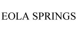 EOLA SPRINGS trademark