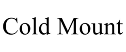 COLD MOUNT trademark