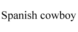 SPANISH COWBOY trademark