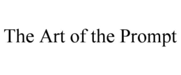 THE ART OF THE PROMPT trademark