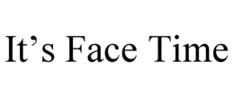 IT'S FACE TIME trademark