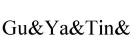 GU&YA&TIN& trademark