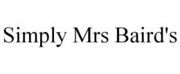 SIMPLY MRS BAIRD'S trademark