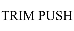 TRIM PUSH trademark
