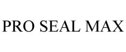 PRO SEAL MAX trademark