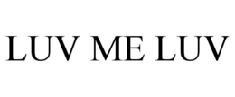 LUV ME LUV trademark