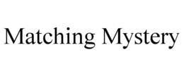MATCHING MYSTERY trademark