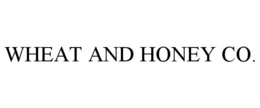 WHEAT AND HONEY CO. trademark
