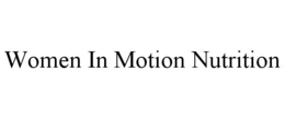 WOMEN IN MOTION NUTRITION trademark
