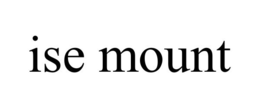 ISE MOUNT trademark