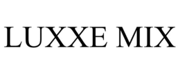 LUXXE MIX trademark