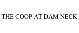 THE COOP AT DAM NECK trademark