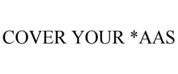 COVER YOUR *AAS trademark