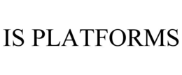 IS PLATFORMS trademark