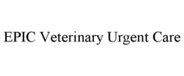 EPIC VETERINARY URGENT CARE trademark
