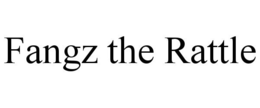 FANGZ THE RATTLE trademark