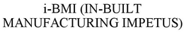 I-BMI (IN-BUILT MANUFACTURING IMPETUS) trademark