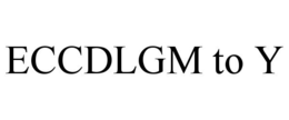 ECCDLGM TO Y trademark