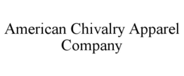 AMERICAN CHIVALRY  COMPANY trademark
