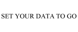 SET YOUR DATA TO GO trademark