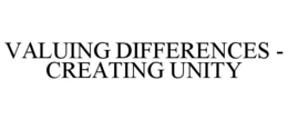 VALUING DIFFERENCES - CREATING UNITY trademark