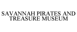 SAVANNAH PIRATES AND TREASURE MUSEUM trademark