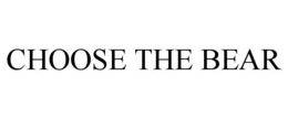 CHOOSE THE BEAR trademark