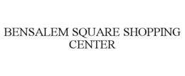BENSALEM SQUARE SHOPPING CENTER trademark