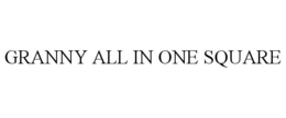 GRANNY ALL IN ONE SQUARE trademark