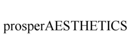 PROSPERAESTHETICS trademark