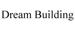 DREAM BUILDING trademark