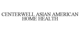 CENTERWELL ASIAN AMERICAN HOME HEALTH trademark