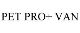 PET PRO+ VAN trademark