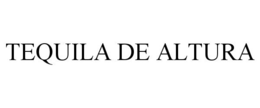 TEQUILA DE ALTURA trademark