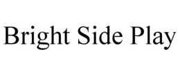 BRIGHT SIDE PLAY trademark