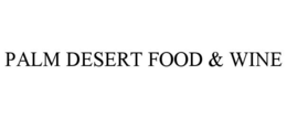 PALM DESERT FOOD & WINE trademark