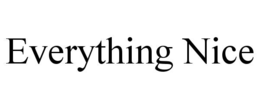 EVERYTHING NICE trademark