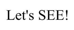 LET'S SEE! trademark