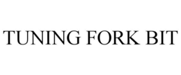 TUNING FORK BIT trademark