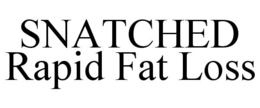 SNATCHED RAPID FAT LOSS trademark