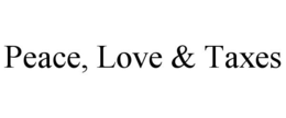 PEACE, LOVE & TAXES trademark
