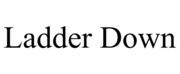 LADDER DOWN trademark