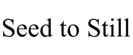 SEED TO STILL trademark